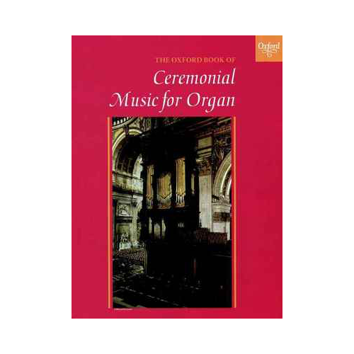 Oxford Book of Ceremonial Music for Organ - 33 Grand Pieces for Weddings and Recitals