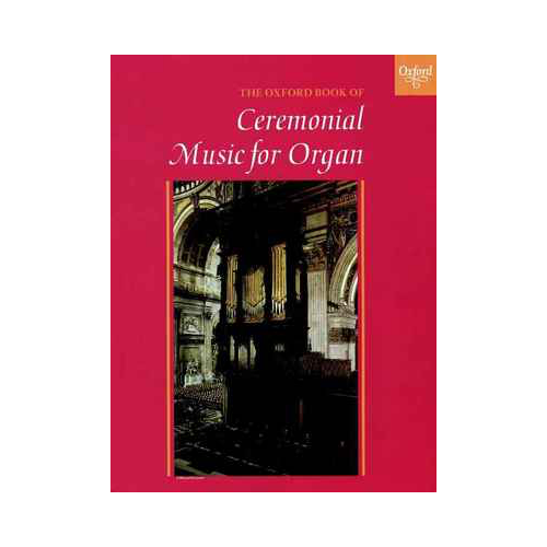 Oxford Book of Ceremonial Music for Organ - 33 Grand Pieces for Weddings and Recitals
