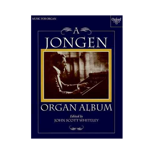A Jongen Organ Album - Piano & Organ Sheet Music, 11 Unpublished Pieces by Belgian Composer