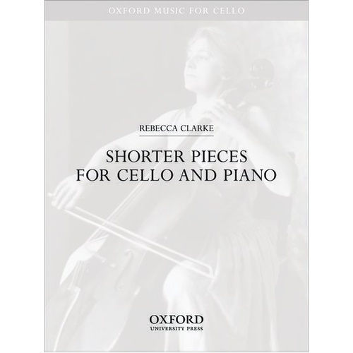 Shorter Pieces for Cello and Piano by Rebecca Clarke, Oxford University Press, 24 Pages