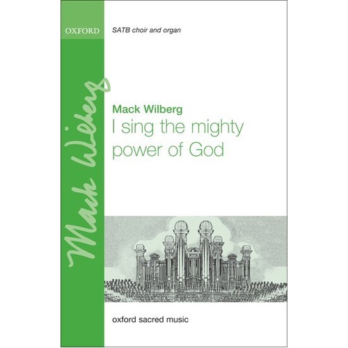 I Sing the Mighty Power of God SATB Choral Score by Mack Wilberg, Oxford University Press, 12 Pages