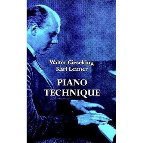 Gieseking/Leimer Piano Technique - Dover Publications, 160 Pages, Includes The Shortest Way to Pianistic Perfection & Rhythmics