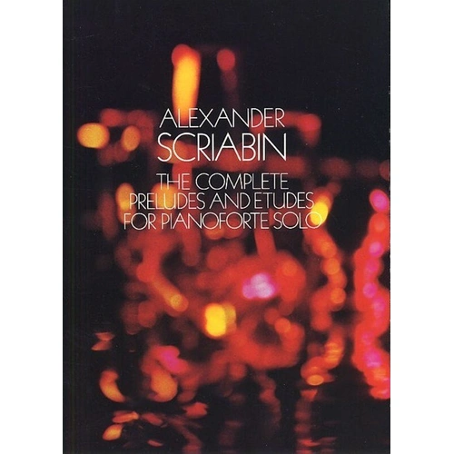 Scriabin - Complete Preludes and Etudes for Solo Piano, Dover Publications, 250 Pages