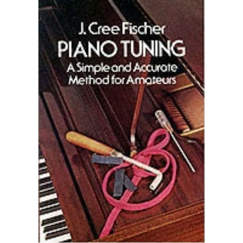 Piano Tuning: A Simple and Accurate Method for Amateurs by Dover Publications, 224 Pages