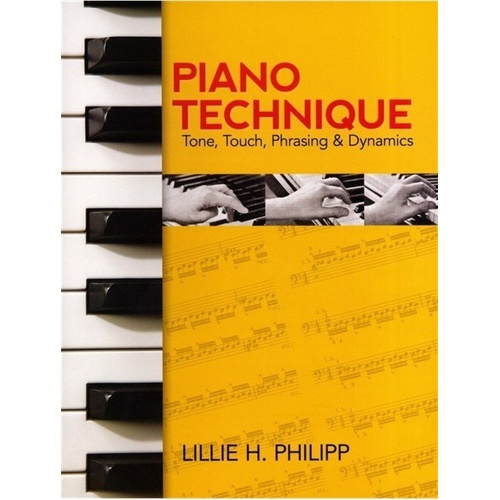 Piano Technique: Tone, Touch, Phrasing and Dynamics by Dover Publications