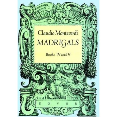 Monteverdi - Madrigals Books 4 & 5, English Translations, 272 Pages, Voice, Dover Publications