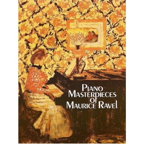 Piano Masterpieces of Maurice Ravel by Dover Publications, 128 Pages, Piano Solo