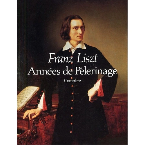 Liszt - Annees de Pelerinage Complete Piano Solo, 288 Pages, Dover Publications