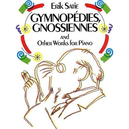 Satie - Gymnopedies, Gnossiennes & Other Works for Piano