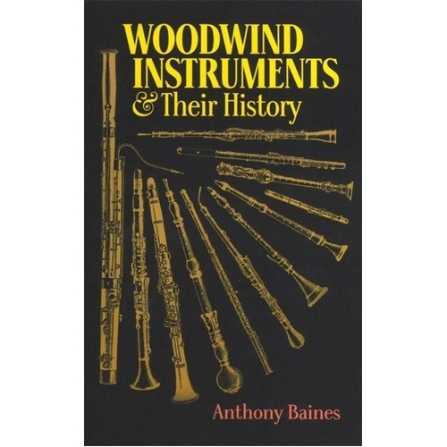 Woodwind Instruments and Their History by Dover Publications, 432 Pages, Includes 75 Illustrations, 25 Musical Examples, 16 Fingering Charts