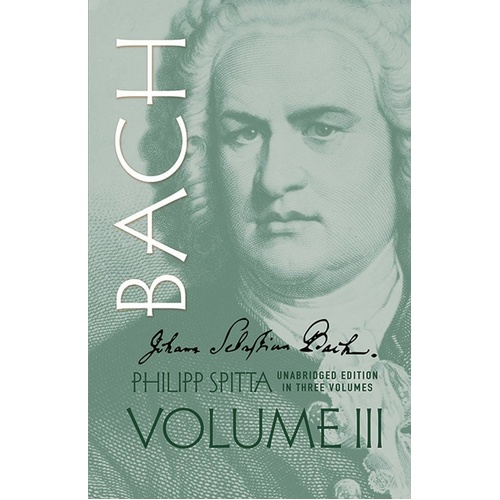 Johann Sebastian Bach Volume 3 by Spitta, Dover Publications, 432 Pages
