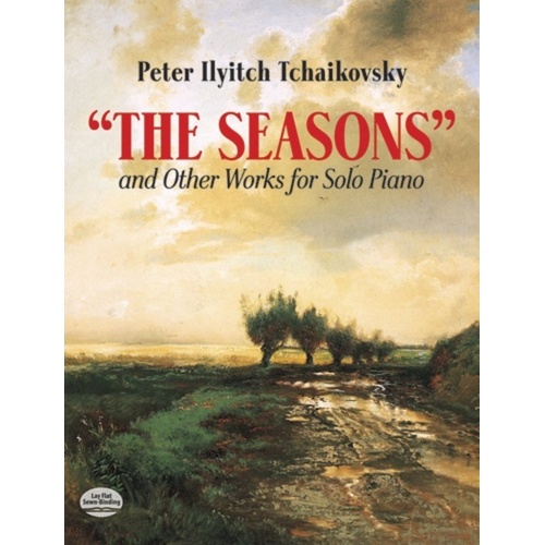 Tchaikovsky: The Seasons and Other Works for Piano - Dover Publications Edition