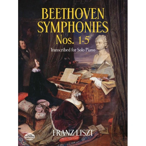 Liszt - Beethoven Symphonies Nos. 1-5 for Piano Solo, 224 Pages, Dover Publications