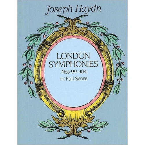 Haydn - London Symphonies Nos 99-104 Full Score by Dover Publications, 384 Pages