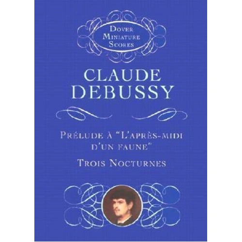 Debussy - Prelude a l'Apres-Midi/Trois Nocturnes Study Score, 144 Pages, Dover Publications