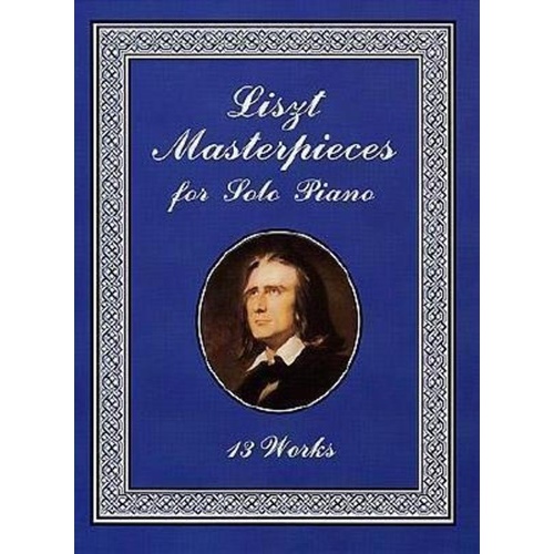 Liszt Masterpieces for Solo Piano - 13 Works by Franz Liszt, Piano Solo, 128 Pages, Dover Publications