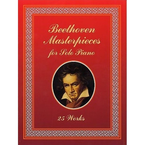 Beethoven Masterpieces for Solo Piano - 25 Works by Ludwig van Beethoven, Dover Publications, 160 Pages