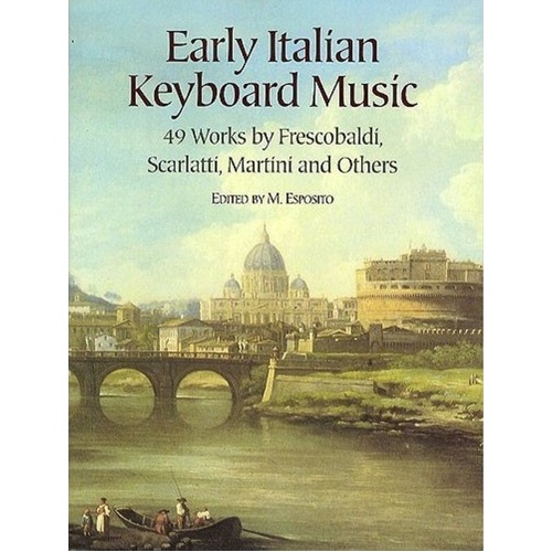 Early Italian Keyboard Music: 49 Works for Piano