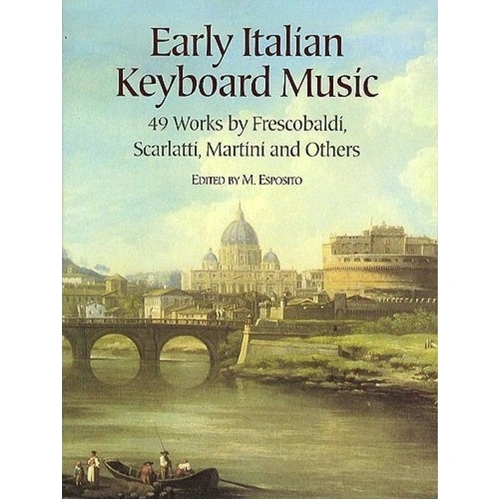 Early Italian Keyboard Music: 49 Works for Piano