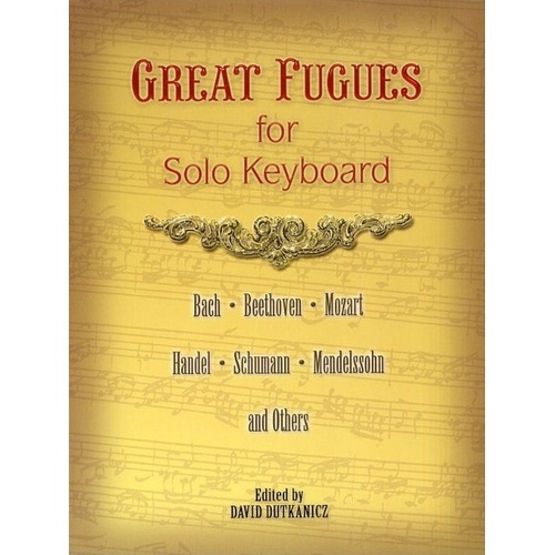 Great Fugues for Solo Keyboard by David Dutkanicz, Dover Publications, 112 Pages, Piano