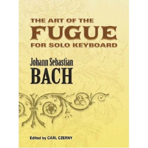 Bach - The Art of the Fugue BWV 1080 for Solo Keyboard, Edited by Carl Czerny, Piano Solo Edition, 96 Pages, Dover Publications