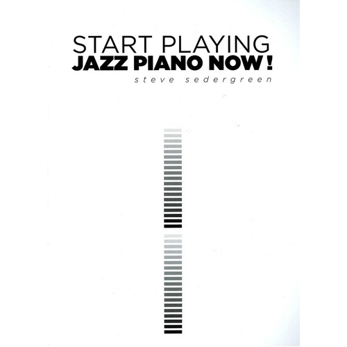 Start Playing Jazz Piano Now! by Steve Sedergreen