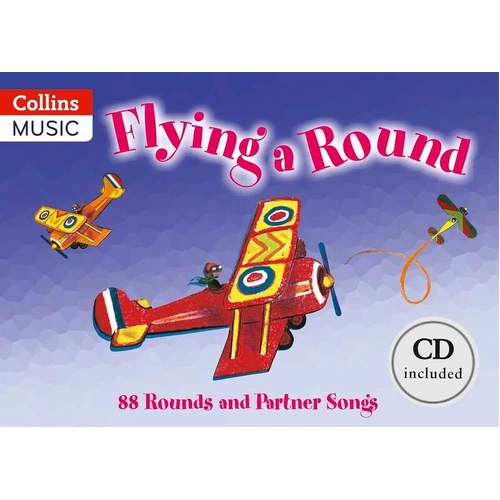 Flying a Round BK/CD - Collection of rounds and partner songs with accompaniment suggestions and performances, ideal for music specialists and learner