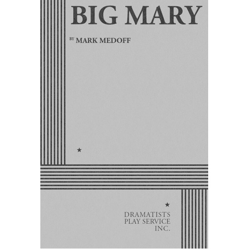 Big Mary: A Play by Dramatists Play Service Inc.