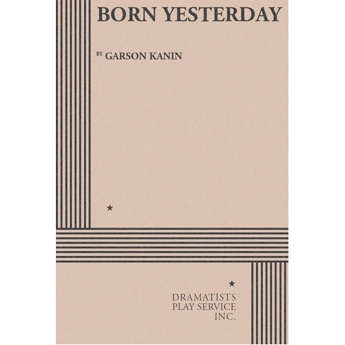 Born Yesterday - A Play by Dramatists Play Service Inc.