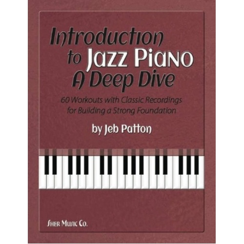 Introduction to Jazz Piano: A Deep Dive by Jeb Patton, 250 Pages, Sher Music Co.
