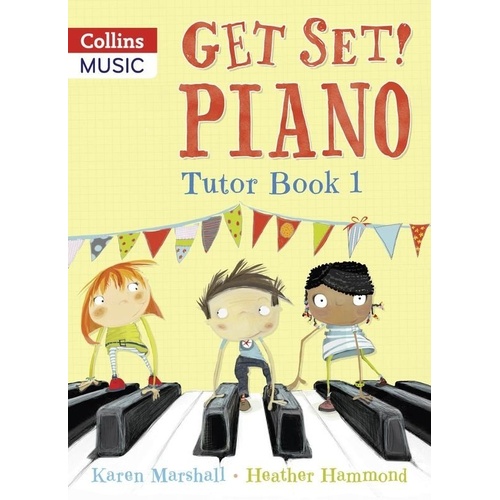 Get Set! Piano Tutor Book 1 by Heather Hammond and Karen Marshall