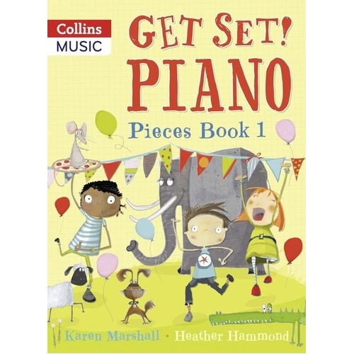 Get Set! Piano Pieces Book 1 by Heather Hammond and Karen Marshall