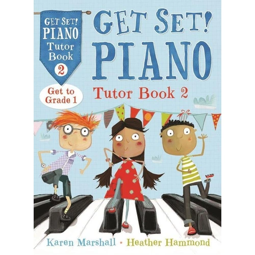 Get Set! Piano Tutor Book 2 by Heather Hammond and Karen Marshall - 48 Pages, Grade 1 Preparation, Publisher: Collins Music