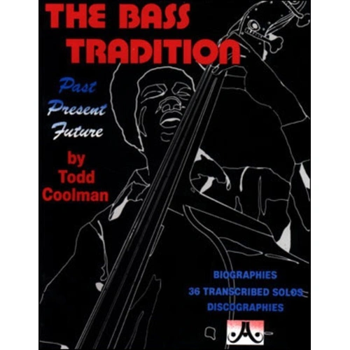 The Bass Tradition: Past Present Future by Todd Coolman - Double Bass Collection