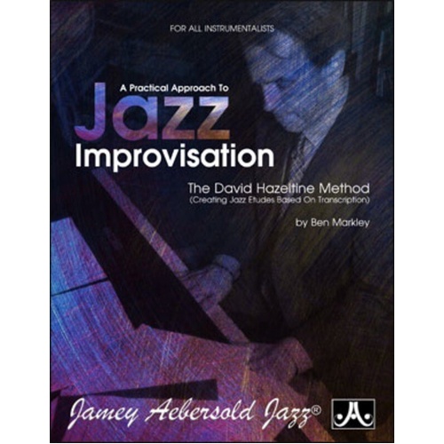 A Practical Approach to Jazz Improvisation by Ben Markley for All Instruments