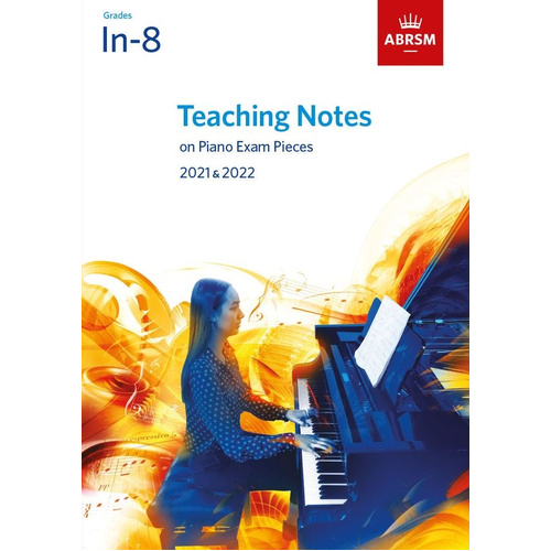 ABRSM Piano Teaching Notes 2021-2022 for Exam Pieces Grades Initial–8