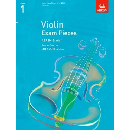 ABRSM Violin Exam Pieces 2012-2015 Grade 1 Violin Part Only