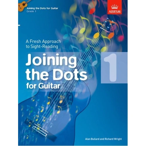 Joining the Dots for Guitar Grade 1 by Alan Bullard and Richard Wright, ABRSM, 32 Pages