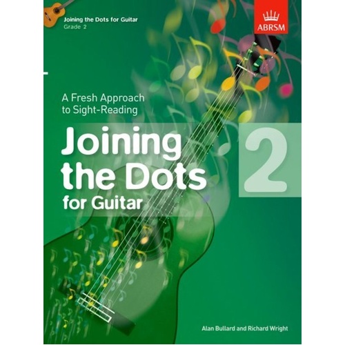 Joining the Dots for Guitar Grade 2 by Alan Bullard & Richard Wright, ABRSM, 32 Pages