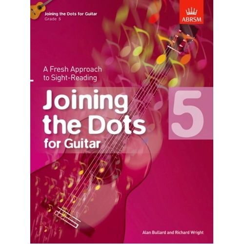 Joining the Dots for Guitar Grade 5 by Alan Bullard & Richard Wright, ABRSM, 40 Pages, Guitar Solo