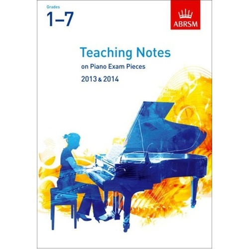 ABRSM Teaching Notes Piano Exam 2013-2014 Grades 1-7