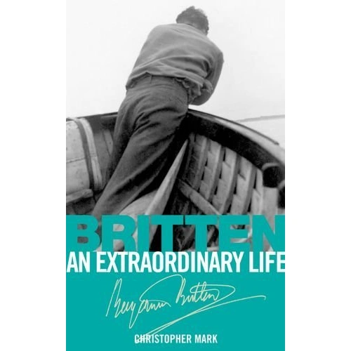 Britten - An Extraordinary Life by Christopher Mark, ABRSM, 152 pages, Biography of composer Benjamin Britten, part of Extraordinary Life series