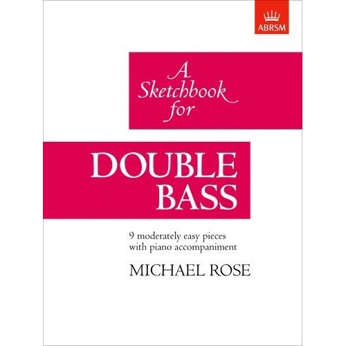 Rose: A Sketchbook for Double Bass by Michael Rose - 28 Pages