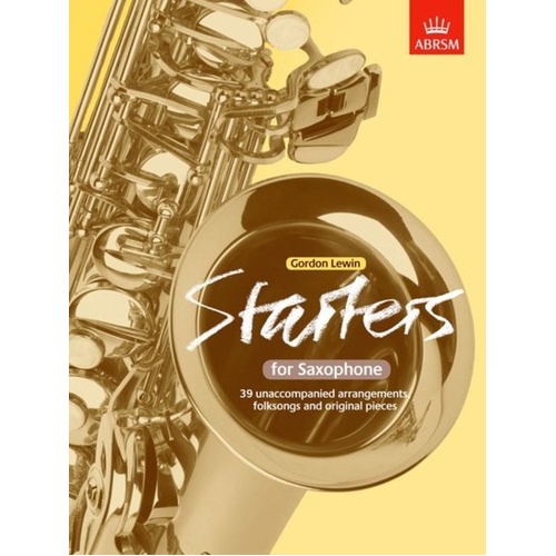 Starters for Saxophone - 39 Unaccompanied Arrangements and Folksongs