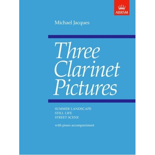 Three Clarinet Pictures for Clarinet and Piano by Michael Jacques