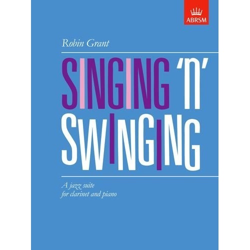Singing 'n' Swinging for Clarinet and Piano by Robin Grant - 28 Pages