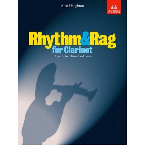 Rhythm and Rags for Clarinet and Piano - 17 Jazzy Pieces by Alan Haughton, ABRSM, Grade 2-5, 44 Pages