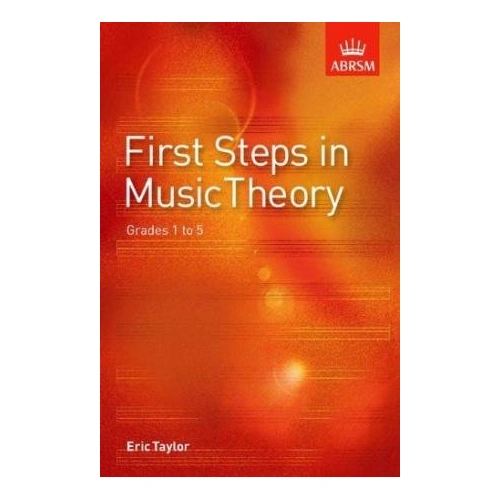 First Steps in Music Theory Grade 1-5 by Eric Taylor, ABRSM, 160 Pages