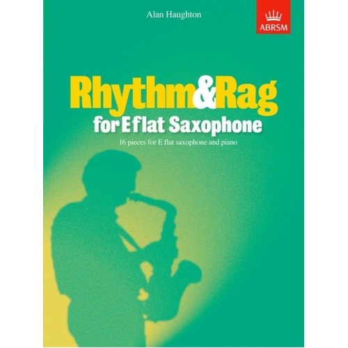 Haughton - Rhythm & Rag for E Flat Saxophone, 16 Jazzy Pieces for Saxophone and Piano, Grade 2-5, Composer: Alan Haughton, Publisher: ABRSM