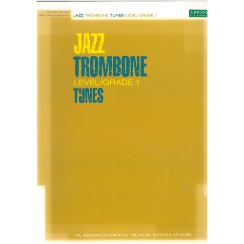 Jazz Trombone Tunes Grade 1 with CD - 64 Pages, Playalong Tracks, Piano Score, Improvised Solos, ABRSM